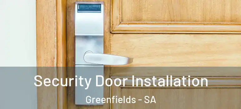Security Door Installation Greenfields - SA