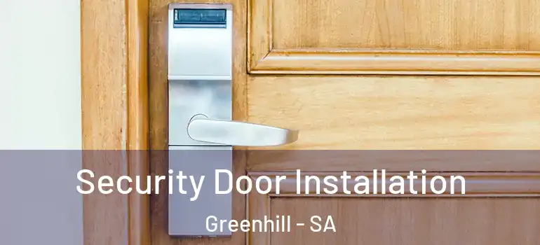 Security Door Installation Greenhill - SA