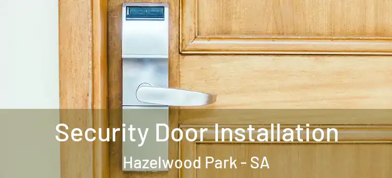 Security Door Installation Hazelwood Park - SA