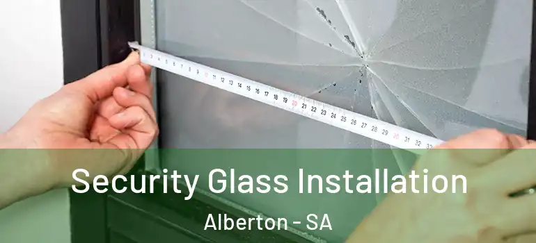 Security Glass Installation Alberton - SA