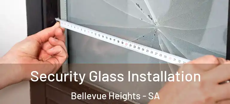 Security Glass Installation Bellevue Heights - SA