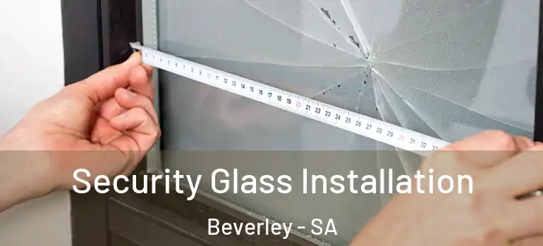Security Glass Installation Beverley - SA