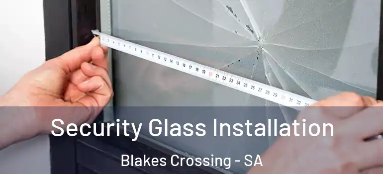 Security Glass Installation Blakes Crossing - SA