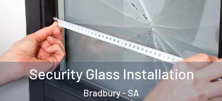 Security Glass Installation Bradbury - SA