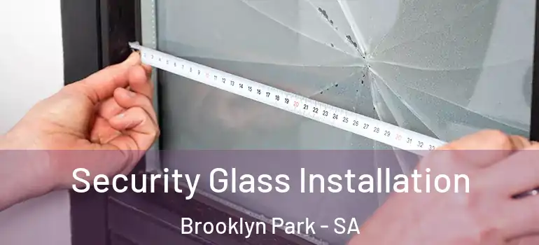 Security Glass Installation Brooklyn Park - SA