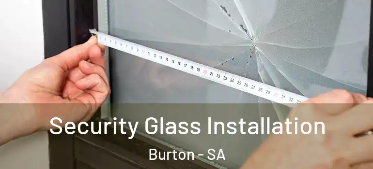 Security Glass Installation Burton - SA