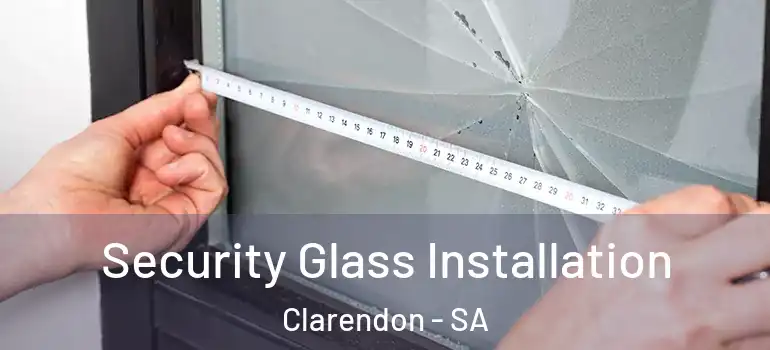 Security Glass Installation Clarendon - SA