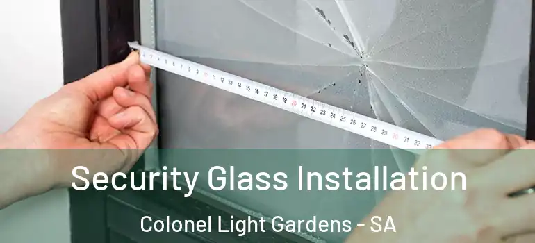 Security Glass Installation Colonel Light Gardens - SA