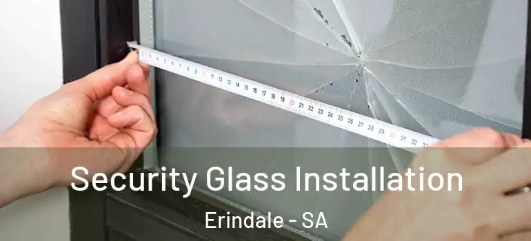 Security Glass Installation Erindale - SA