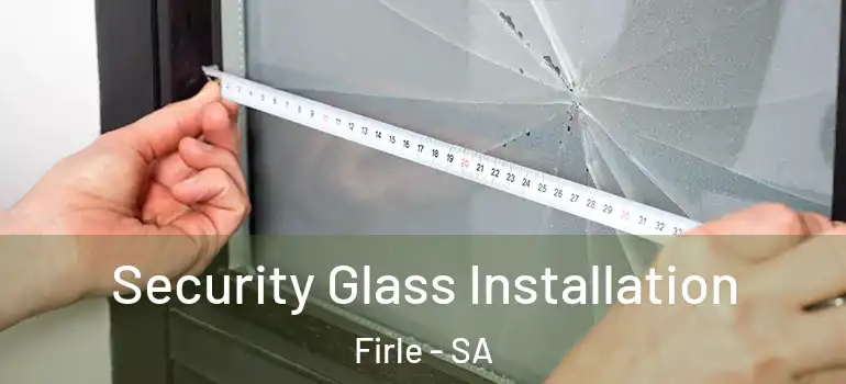 Security Glass Installation Firle - SA