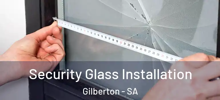 Security Glass Installation Gilberton - SA