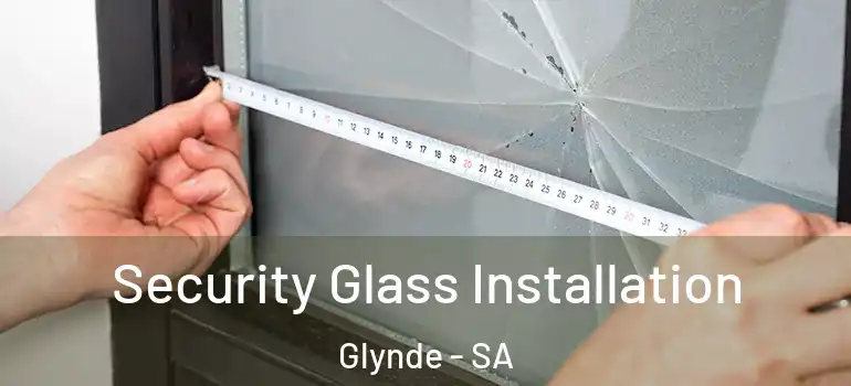 Security Glass Installation Glynde - SA