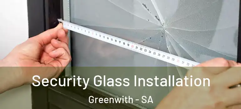 Security Glass Installation Greenwith - SA