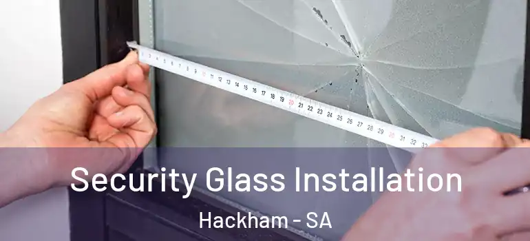 Security Glass Installation Hackham - SA