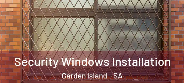  Security Windows Installation Garden Island - SA