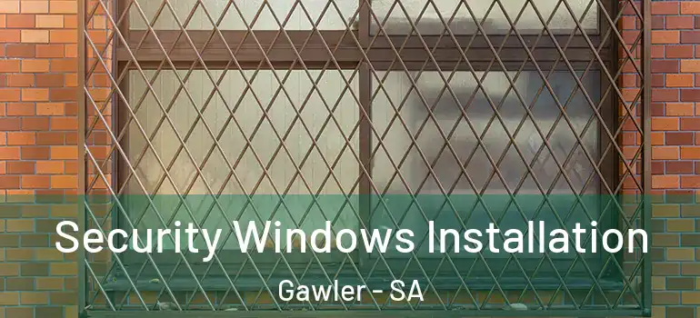 Security Windows Installation Gawler - SA