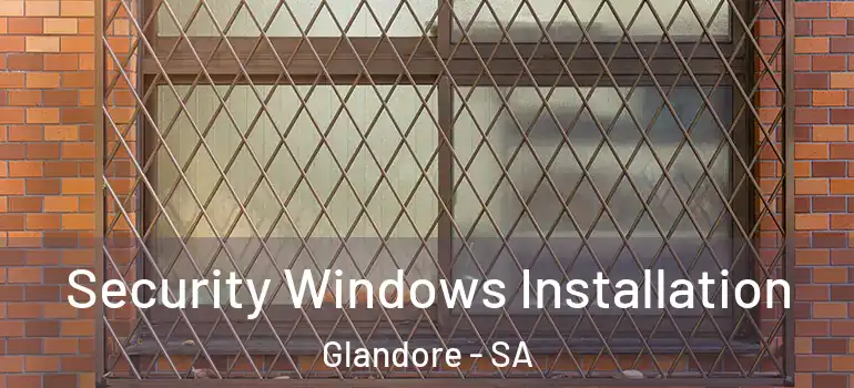 Security Windows Installation Glandore - SA