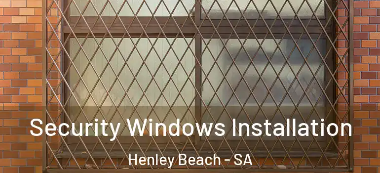 Security Windows Installation Henley Beach - SA