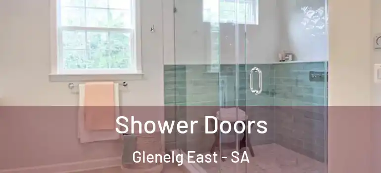 Shower Doors Glenelg East - SA