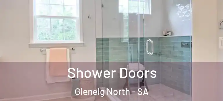 Shower Doors Glenelg North - SA