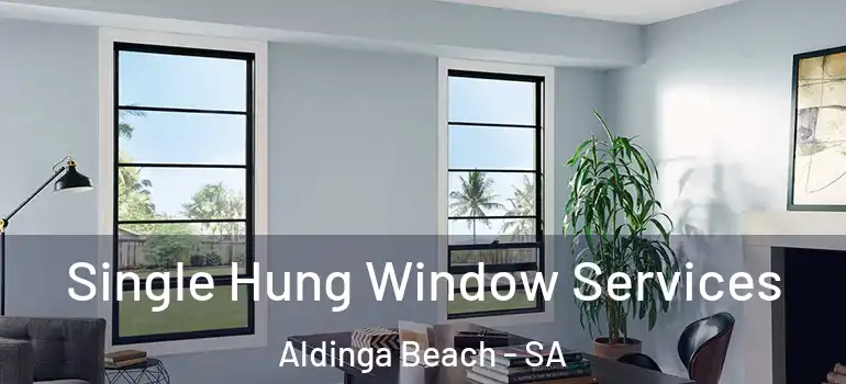 Single Hung Window Services Aldinga Beach - SA