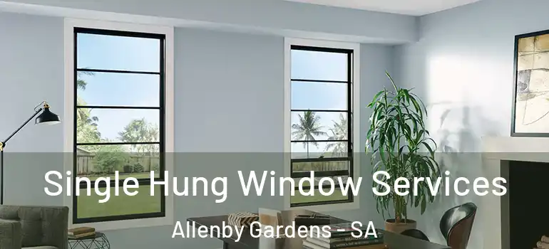 Single Hung Window Services Allenby Gardens - SA