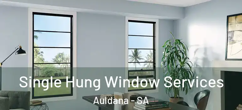 Single Hung Window Services Auldana - SA