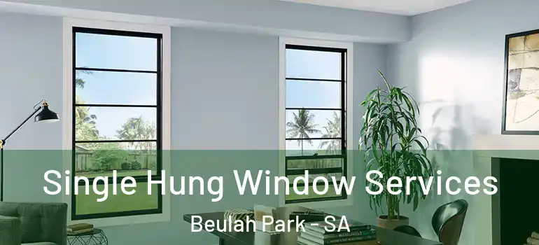 Single Hung Window Services Beulah Park - SA
