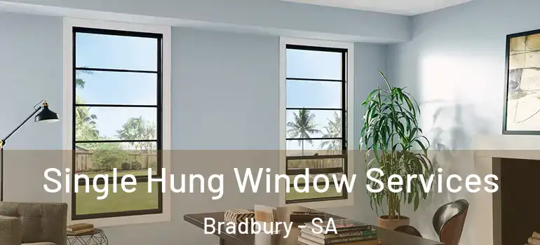 Single Hung Window Services Bradbury - SA