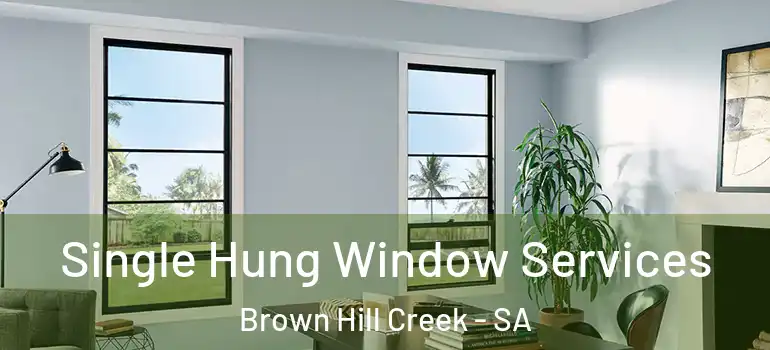 Single Hung Window Services Brown Hill Creek - SA