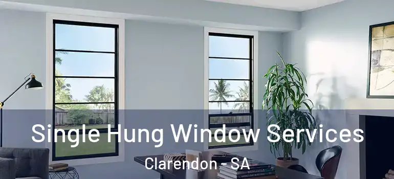 Single Hung Window Services Clarendon - SA