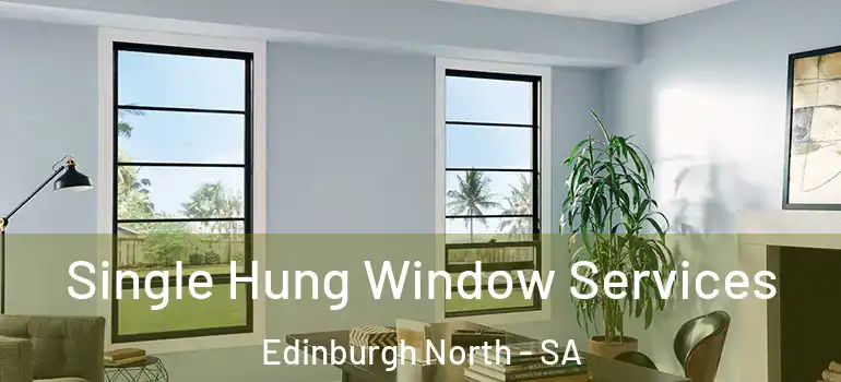 Single Hung Window Services Edinburgh North - SA