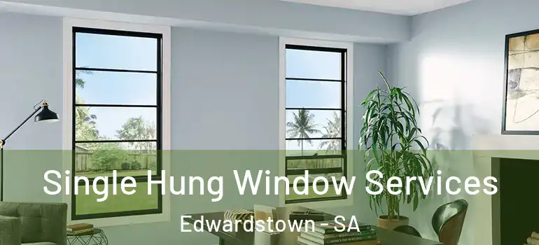 Single Hung Window Services Edwardstown - SA