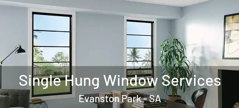 Single Hung Window Services Evanston Park - SA