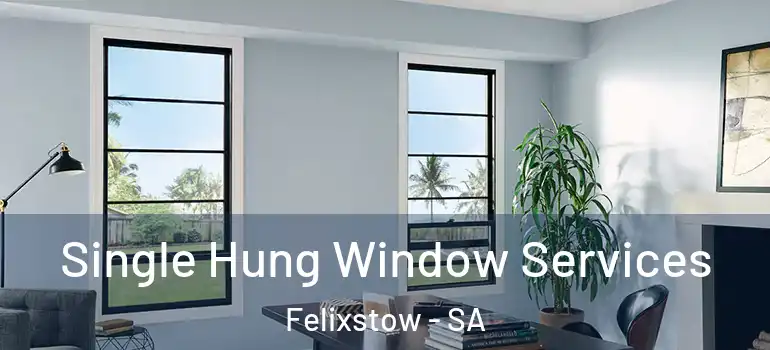Single Hung Window Services Felixstow - SA