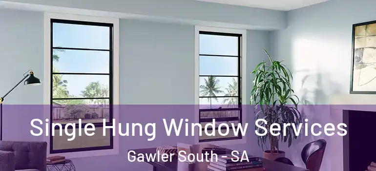 Single Hung Window Services Gawler South - SA