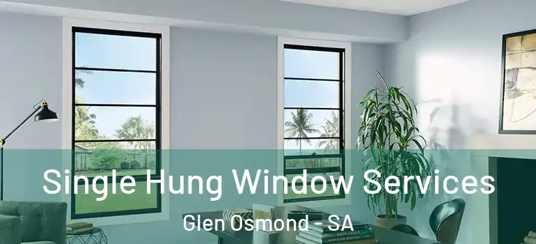Single Hung Window Services Glen Osmond - SA