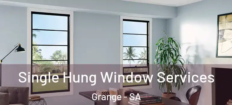 Single Hung Window Services Grange - SA