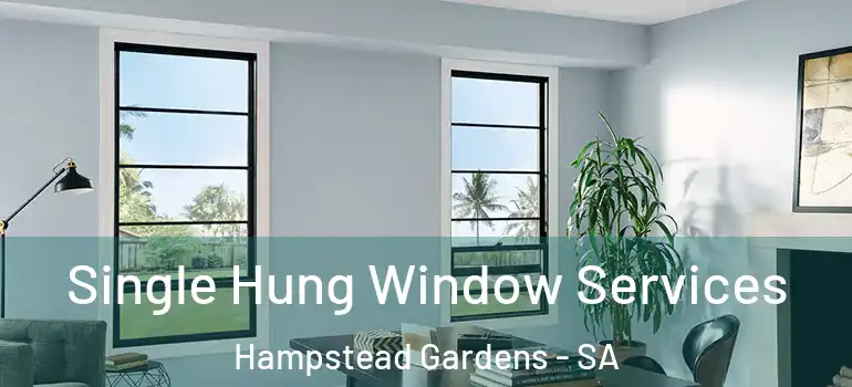 Single Hung Window Services Hampstead Gardens - SA