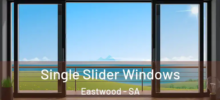 Single Slider Windows Eastwood - SA