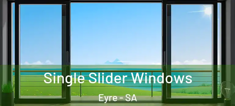 Single Slider Windows Eyre - SA