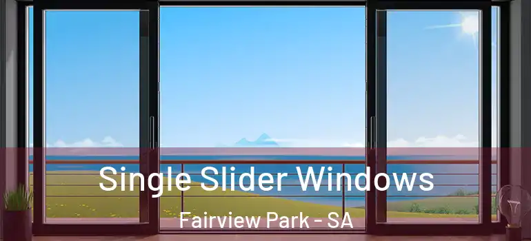 Single Slider Windows Fairview Park - SA