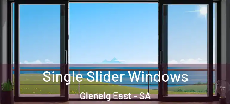Single Slider Windows Glenelg East - SA