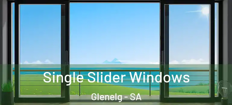 Single Slider Windows Glenelg - SA