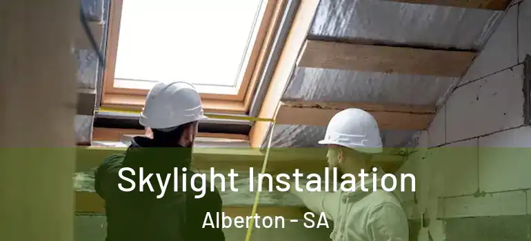 Skylight Installation Alberton - SA