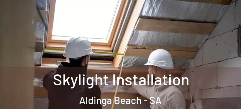 Skylight Installation Aldinga Beach - SA