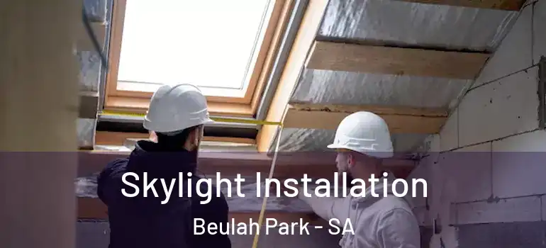 Skylight Installation Beulah Park - SA