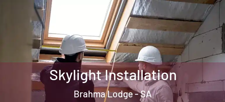 Skylight Installation Brahma Lodge - SA
