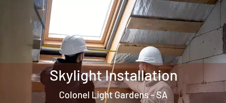 Skylight Installation Colonel Light Gardens - SA