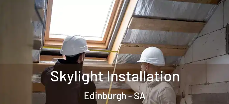 Skylight Installation Edinburgh - SA